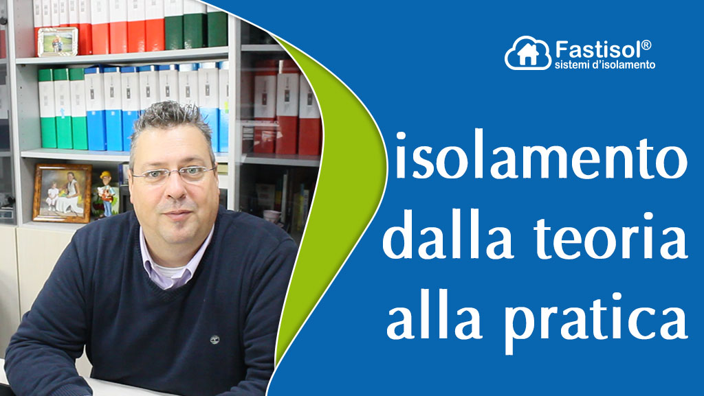 Fastisol isolamenti, dalla teoria alla pratica